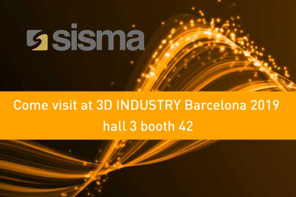 SISMA en 3D INDUSTRY Barcelona 2019