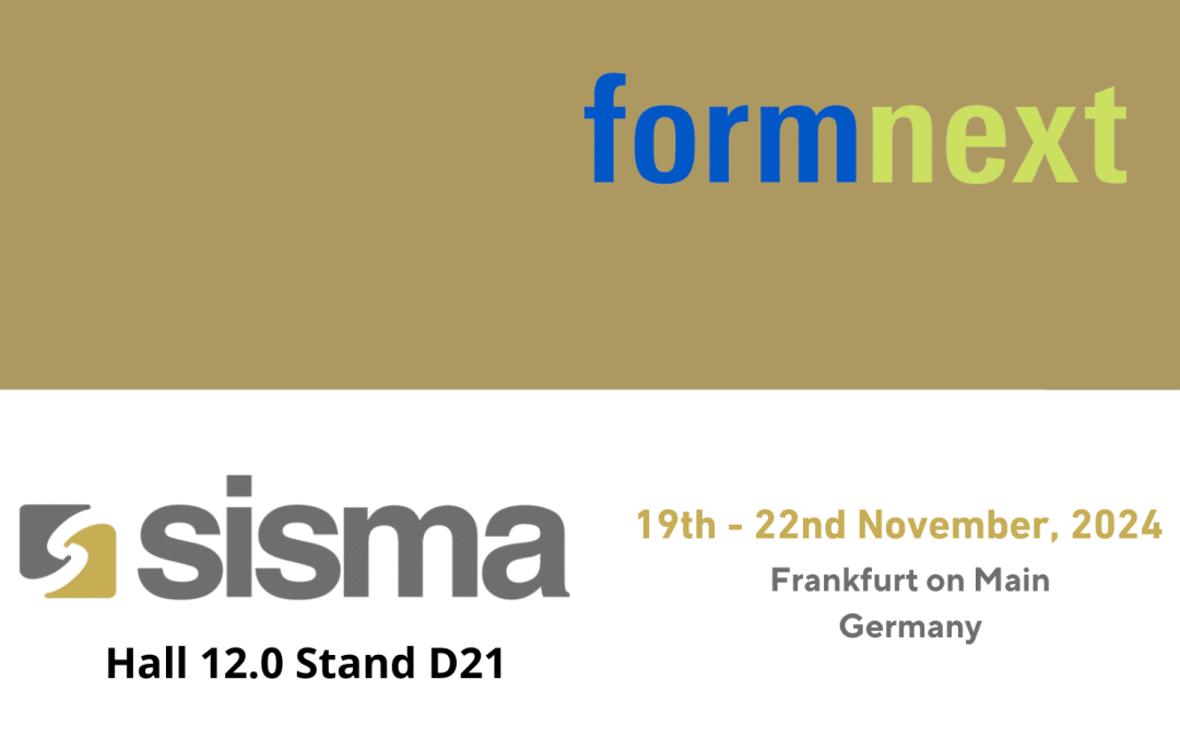 Sisma au salon FORMNEXT Francfort 2024